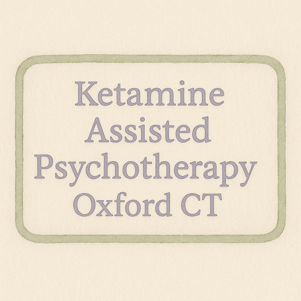 Ketamine Assisted Psychotherapy Oxford CT in calming watercolor design  Watercolor-style sign with the words Ketamine Assisted Psychotherapy Oxford CT in soft lavender, framed by a sage green border on a cream background.