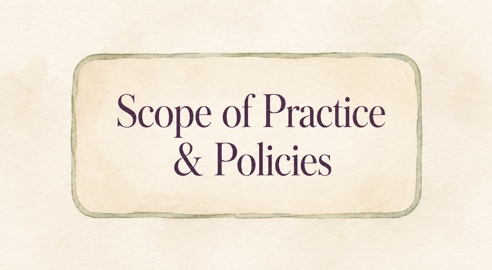 Scope & Policies | Mind Body Well Therapy Scope of Practice and Policies